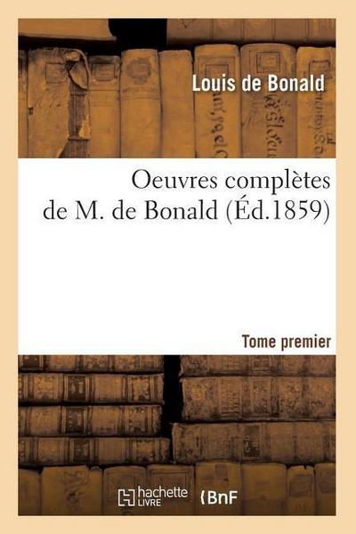 Oeuvres Complètes de M. de Bonald. Tome 1 (Éd.1859)