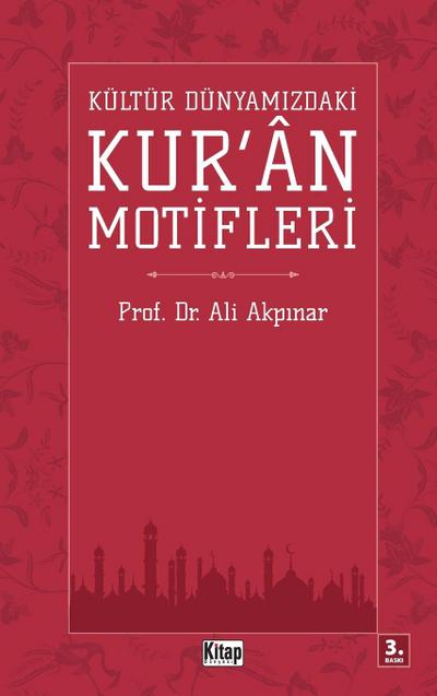 KÜLTÜR DÜNYAMIZDAK¿ KUR’AN MOT¿FLER¿
