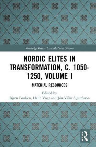 Nordic Elites in Transformation, c. 1050-1250, Volume I