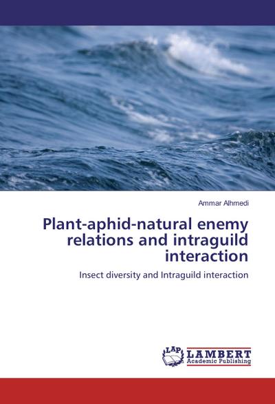 Plant-aphid-natural enemy relations and intraguild interaction - Ammar Alhmedi