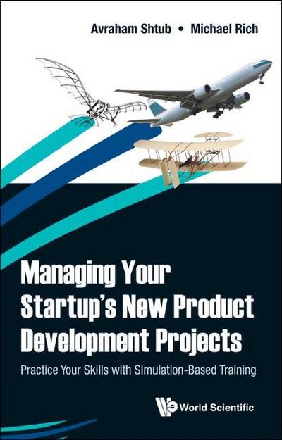 Managing Your Startup’s New Product Development Projects: Practice Your Skills with Simulation-Based Training