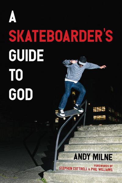 A Skateboarder’s Guide to God