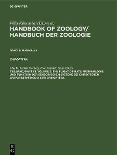 Volume 2: The Flight of Bats. Morphologie und Funktion der sensorischen Systeme bei Chiropteren Aktivitätsperiodik der Chiroptera