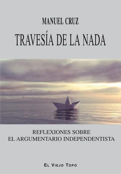 Travesía de la nada : reflexiones sobre el argumentario independentista