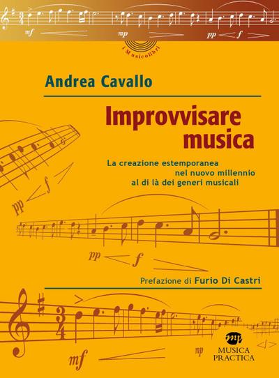 Cavallo, A: Improvvisare musica. La creazione estemporanea n