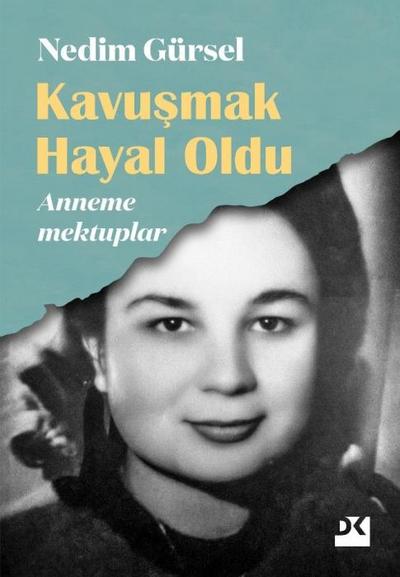 Kavusmak Hayal Oldu - Anneme Mektuplar