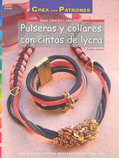 Pulseras y collares con cintas de lycra : con gráficos para realizar 20 proyectos