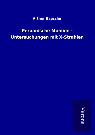 Peruanische Mumien - Untersuchungen mit X-Strahlen