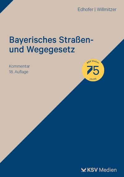 Bayerisches Straßen- und Wegegesetz: Kommentar