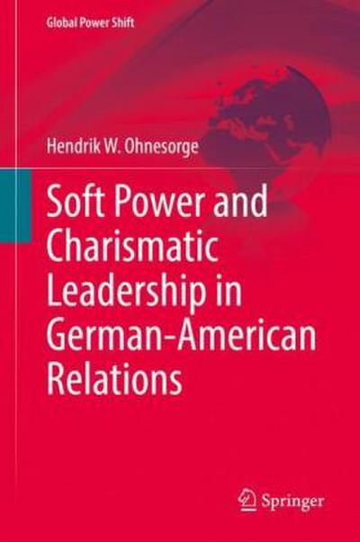 Soft Power and Charismatic Leadership in German-American Relations