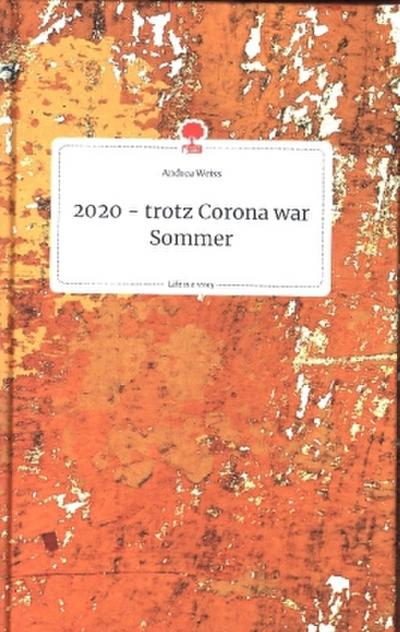 2020 - trotz Corona war Sommer. Life is a Story - story.one