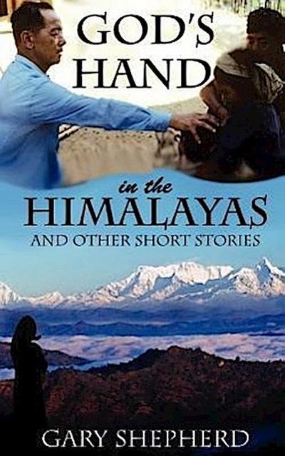 God’s Hand in the Himalayas and Other Short Stories