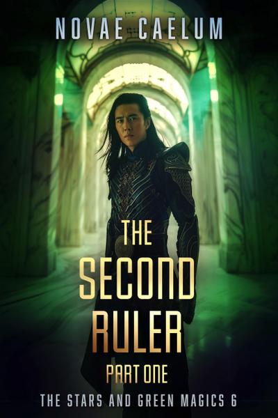 The Second Ruler: Part One (The Stars and Green Magics, #6)