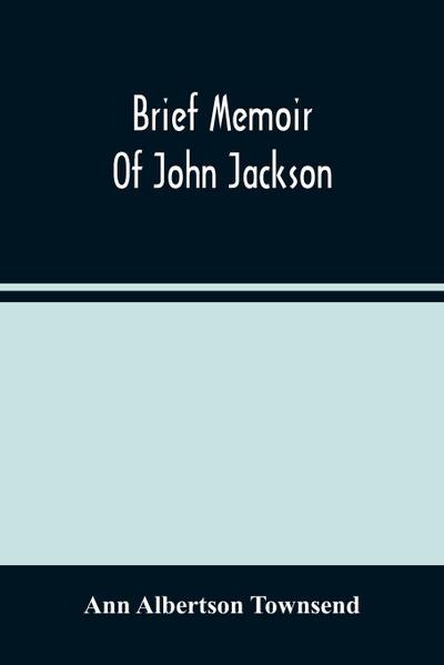 Brief Memoir Of John Jackson