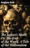 The Infant’s Skull; Or, The End of the World