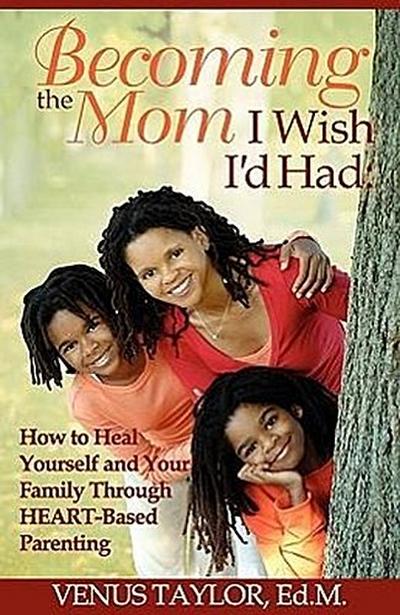Becoming the Mom I Wish I’d Had