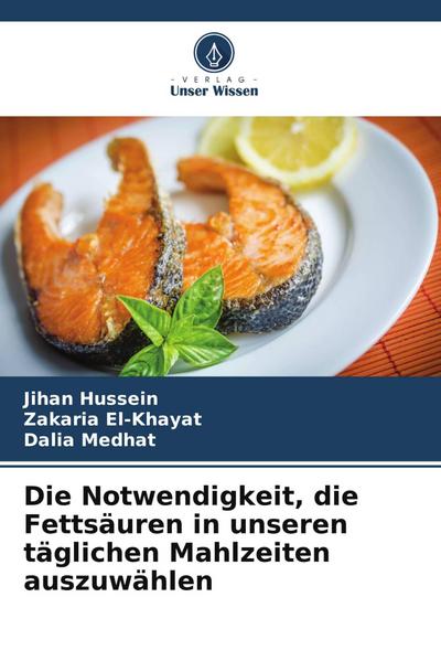 Die Notwendigkeit, die Fettsäuren in unseren täglichen Mahlzeiten auszuwählen
