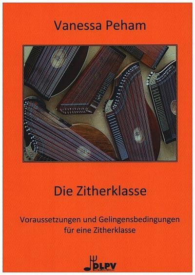 Die ZitherklasseVoraussetzungen und Gelingensbedingungen für eine Zitherklasse