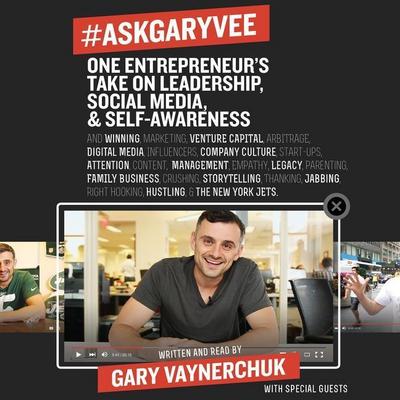 #askgaryvee: One Entrepreneur’s Take on Leadership, Social Media, and Self-Awareness