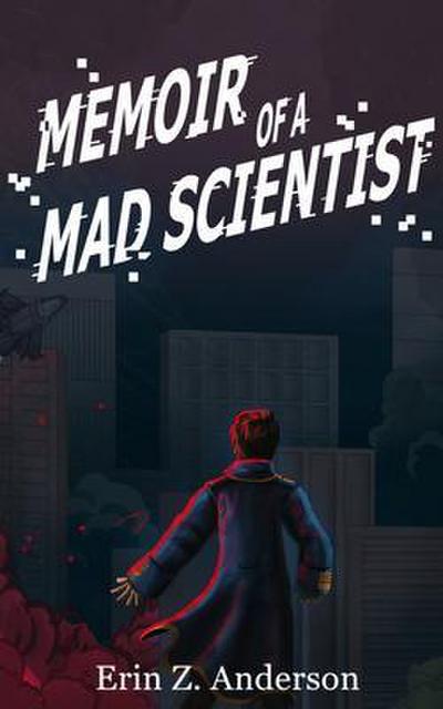 Memoir of a Mad Scientist