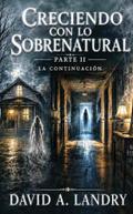 Creciendo con lo Sobrenatural Parte II