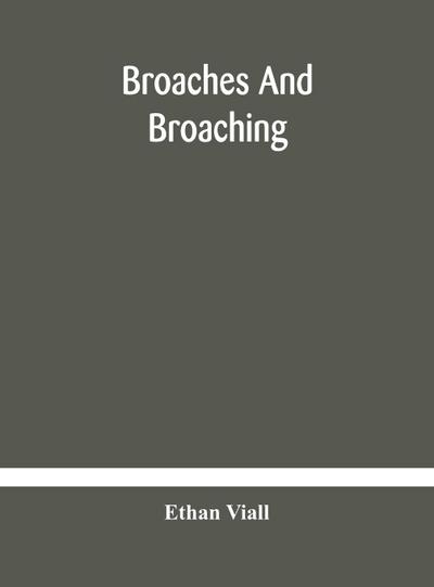 Broaches and broaching