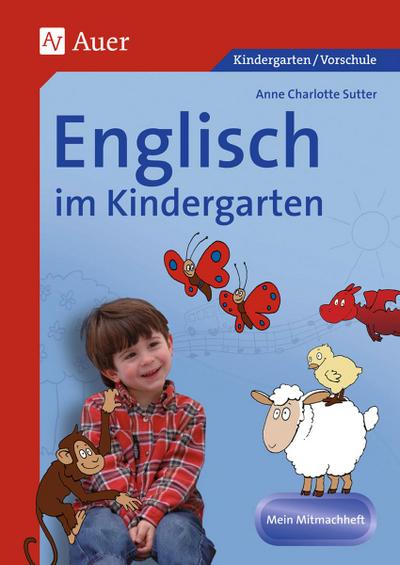 Englisch im Kindergarten: Mein Mitmachheft (1. Klasse/Vorschule): (Kindergarten / Vorschule). Mein Mitmachheft