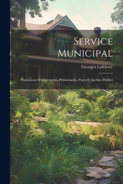 Service Municipal: Plantations D’alignement, Promenades, Parcs Et Jardins Publics