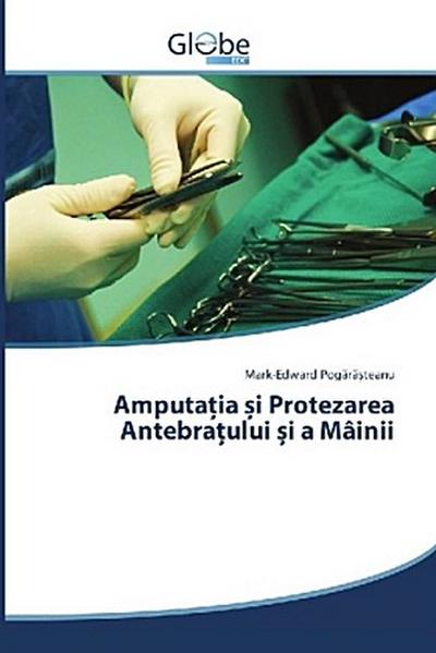 Amputa¿ia ¿i Protezarea Antebra¿ului ¿i a Mâinii