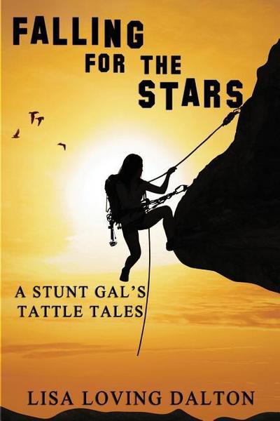 Falling For The Stars: A Stunt Gal’s Tattle Tales