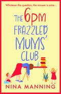 The 6pm Frazzled Mums’ Club