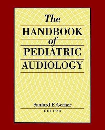 The Handbook of Pediatric Audiology