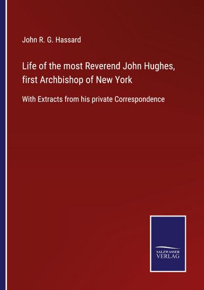 Life of the most Reverend John Hughes, first Archbishop of New York