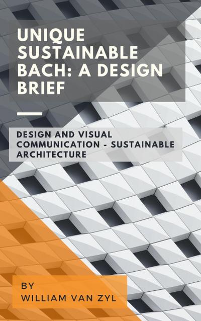 Unique Sustainable Bach: A Design Brief