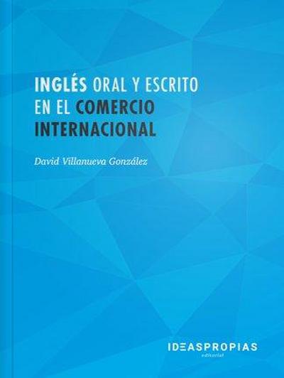 Ingles oral y escrito en el comercio internacional : gestión, negociación y contexto socioprofesional de las operaciones mercantiles