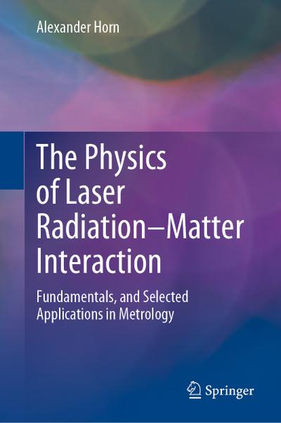 Physics of Laser Radiation-Matter Interaction