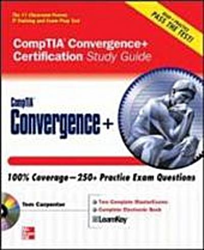 CompTIA Convergence+ Certification Study Guide (Certification Study Guides) - Tom Carpenter