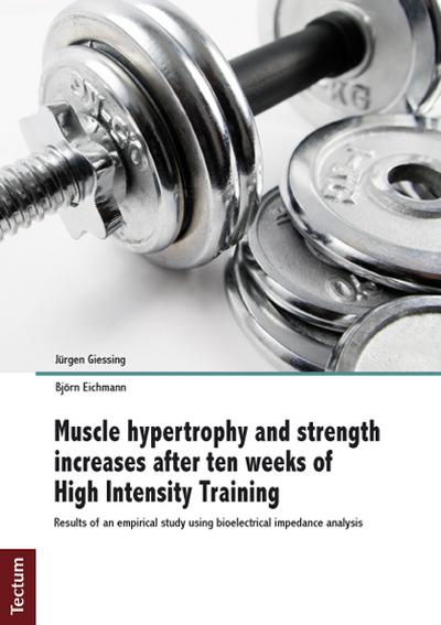 Muscle hypertrophy and strength increases after ten weeks of High Intensity Training: Results of an empirical study using bioelectrical impedance analysis