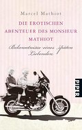 Die erotischen Abenteuer des Monsieur Mathiot: Bekenntnisse eines späten Liebenden