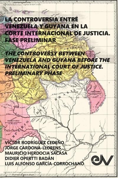 LA CONTROVERSIA ENTRE VENEZUELA Y GUYANA EN LA CORTE INTERNACIONAL DE JUSTICIA. FASE PRELIMINAR