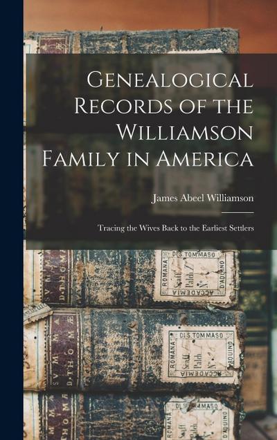 Genealogical Records of the Williamson Family in America
