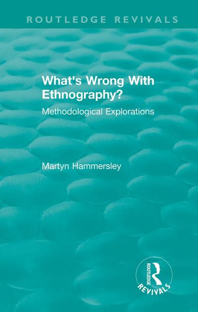 Routledge Revivals: What’s Wrong With Ethnography? (1992)