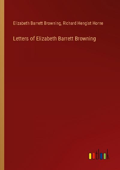 Letters of Elizabeth Barrett Browning