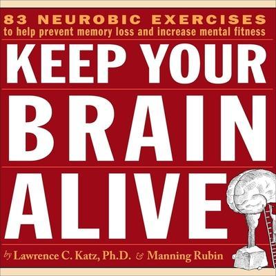 Keep Your Brain Alive Lib/E: Neurobic Exercises to Help Prevent Memory Loss and Increase Mental Fitness