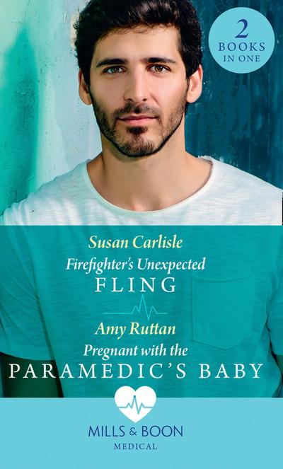 Firefighter’s Unexpected Fling / Pregnant With The Paramedic’s Baby: Firefighter’s Unexpected Fling (First Response) / Pregnant with the Paramedic’s Baby (First Response) (Mills & Boon Medical)