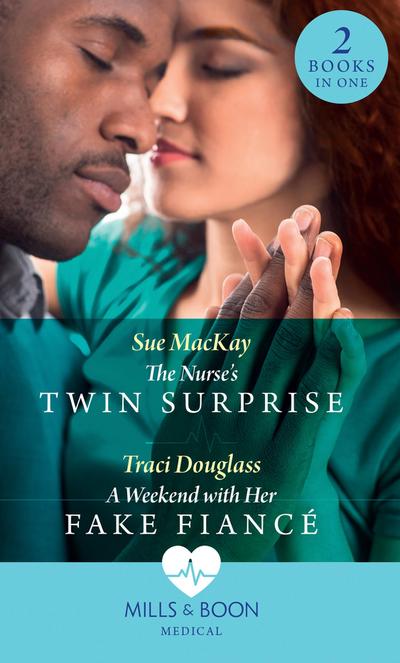 The Nurse’s Twin Surprise / A Weekend With Her Fake Fiancé: The Nurse’s Twin Surprise / A Weekend with Her Fake Fiancé (Mills & Boon Medical)