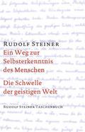 Ein Weg zur Selbsterkenntnis des Menschen - In acht Meditationen/Die Schwelle der geistigen Welt - Aphoristische Ausführungen