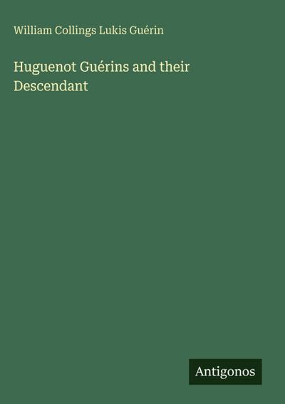 Huguenot Guérins and their Descendant