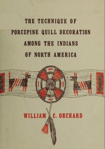 Technique of Porcupine-Quill Decoration Among the North American Indians