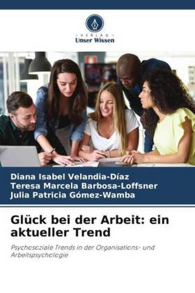 Glück bei der Arbeit: ein aktueller Trend